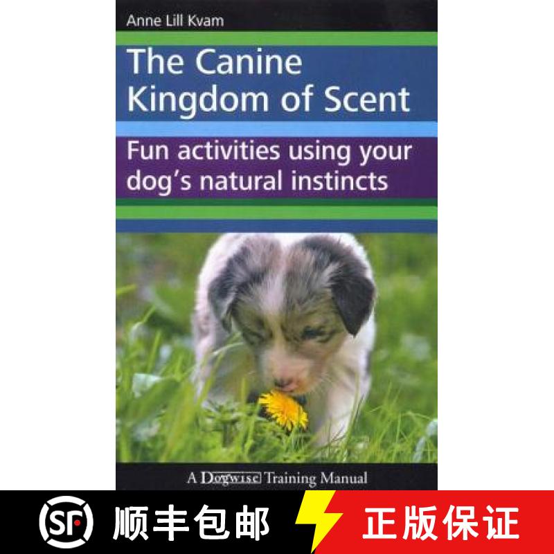 【3-4周达】The Canine Kingdom of Scent: Fun Activities Using Your Dog's Natural Instincts [9781929242726]
