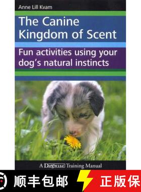 【3-4周达】The Canine Kingdom of Scent: Fun Activities Using Your Dog's Natural Instincts [9781929242726]