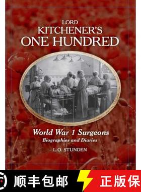 【3-4周达】Lord Kitchener's One Hundred World War 1 Surgeons: Biographies and Diaries [9780958086837]
