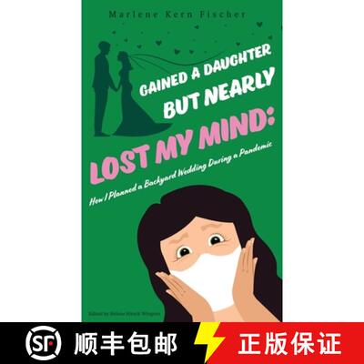 【3-4周达】Gained a Daughter But Nearly Lost My Mind: How I Planned a Backyard Wedding During a Pande... [9781951744434]