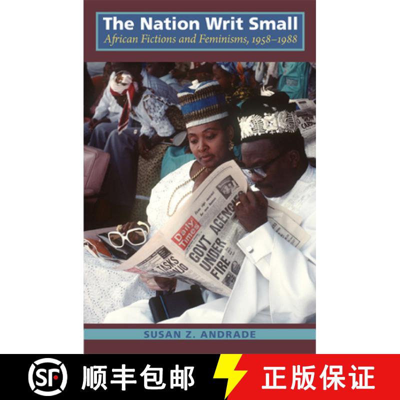 【3-4周达】The Nation Writ Small: African Fictions and Feminisms, 1958-1988 [9780822349211]