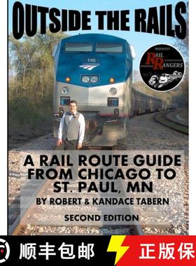 【3-4周达】Outside the Rails: A Rail Route Guide from Chicago to St. Paul, MN (Second Edition) [9781105592003]