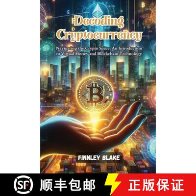 【3-4周达】Decoding Cryptocurrency: Navigating the crypto space: an introduction to virtual money and... [9798869261236]