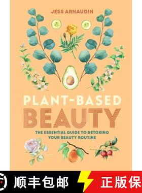 【3-4周达】Plant-Based Beauty : The Essential Guide to Detoxing Your Beauty Routine: The Essential Gu... [9781783255931]