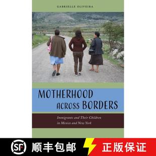 Across and Motherhood New 9781479874620 Mexico Borders 4周达 Children Their Immigrants York