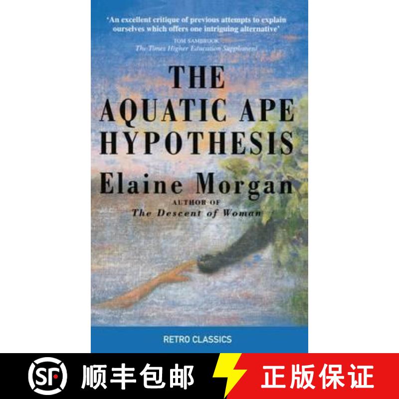 现货 Aquatic Ape Hypothesis: The Most Credible Theory of Human Evolution [9780285643611]