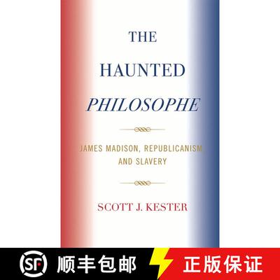 【3-4周达】The Haunted Philosophe : James Madison, Republicanism, and Slavery [9780739121740]