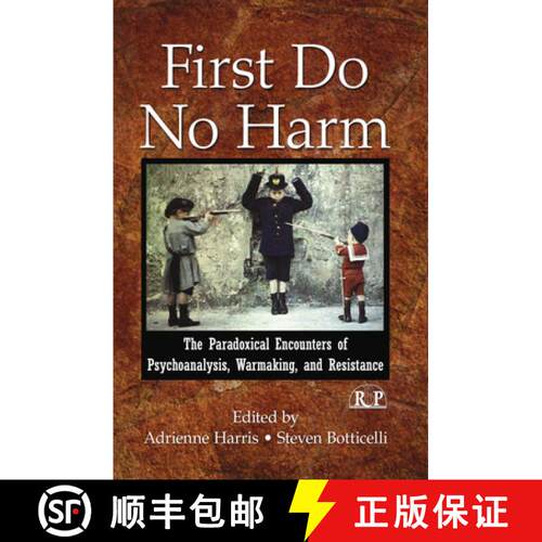 【3-4周达】精装 First Do No Harm: The Paradoxical Encounters of Psychoanalysis, Warmaking, and Resist... [9780415996488]