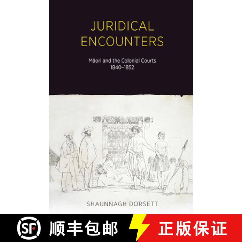 预订 Juridical Encounters: Maori and the Colonial Courts, 1840-1852 [9781869408640]