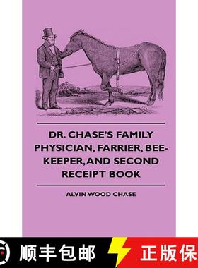 【3-4周达】Dr. Chase's Family Physician, Farrier, Bee-Keeper, And Second Receipt Book [9781444646740]