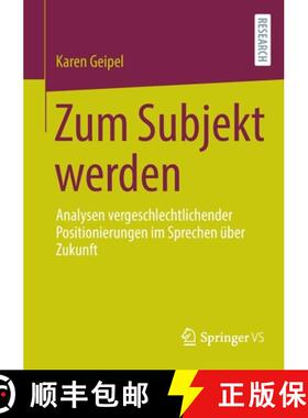 【3-4周达】Zum Subjekt werden : Analysen vergeschlechtlichender Positionierungen im Sprechen über Zu... [9783658377304]