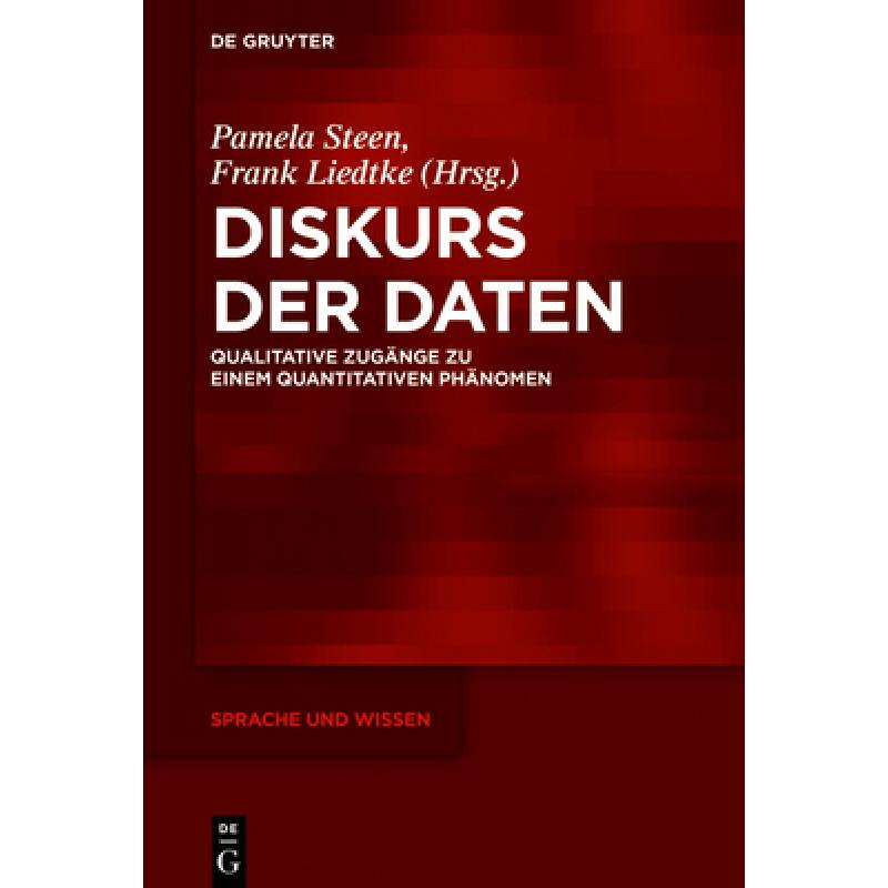 预订 Diskurs der Daten：Qualitative Zugänge zu einem quantitativen Phänomen[9783110607307]-封面