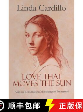 预订 Love That Moves the Sun: Vittoria Colonna and Michelangelo Buonarroti [9781959102038]