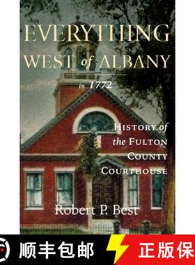 【3-4周达】Everything West of Albany in 1772: History of the Fulton County Courthouse [9780578364315]
