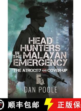 【3-4周达】Head Hunters in the Malayan Emergency: The Atrocity and Cover-Up [9781399057417]