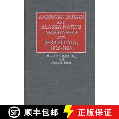 【3-4周达】精装 American Indian and Alaska Native Newspapers and Periodicals, 1826-1924: - American I... [9780313234262]