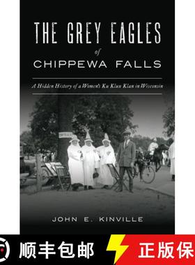 【3-4周达】The Grey Eagles of Chippewa Falls: A Hidden History of a Women's Ku Klux Klan in Wisconsin [9781467144810]