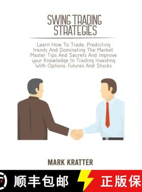 预订 Swing Trading Strategies: Learn How To Trade, Predicting trends And Dominating The Market. Maste... [9781802679199]