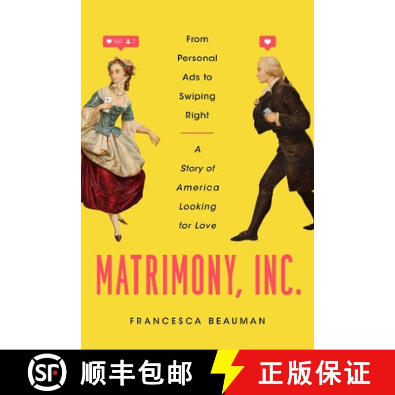 【3-4周达】Matrimony, Inc.: From Personal Ads to Swiping Right, a Story of America Looking for Love [9781643135786]