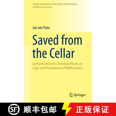 【3-4周达】精装 Saved from the Cellar : Gerhard Gentzen's Shorthand Notes on Logic and Foundations of... [9783319421193]