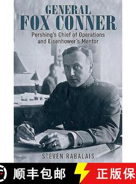 【3-4周达】General Fox Conner: Pershing's Chief of Operations and Eisenhower's Mentor [9781612003979]