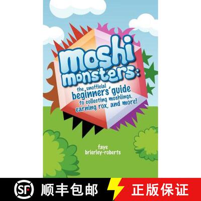 【3-4周达】Moshi Monsters: The Unofficial Beginners' Guide to Collecting Moshlings, Earning Rox, and ... [9780956553935]