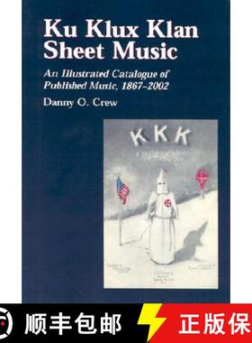 【3-4周达】Ku Klux Klan Sheet Music : An Illustrated Catalogue of Published Music, 1867-2002 [9780786415137]