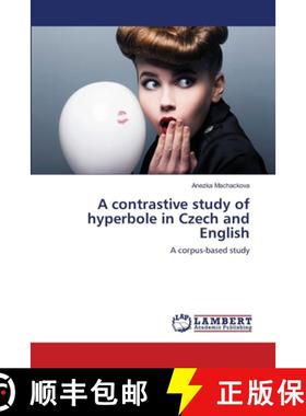 预订 A contrastive study of hyperbole in Czech and English [9783659410130]