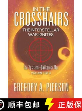 预订 In the Crosshairs: The Interstellar War Ignites - The Ypsilanti-Dakkarosi War, Volume 1 of 3 [9781625169532]