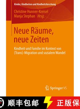 【3-4周达】Neue Räume, neue Zeiten : Kindheit und Familie im Kontext von (Trans-) Migration und sozi... [9783531179452]