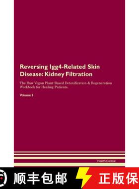【3-4周达】Reversing Igg4-Related Skin Disease:  Kidney Filtration  The Raw Vegan Plant-Based Detoxif... [9781395862725]