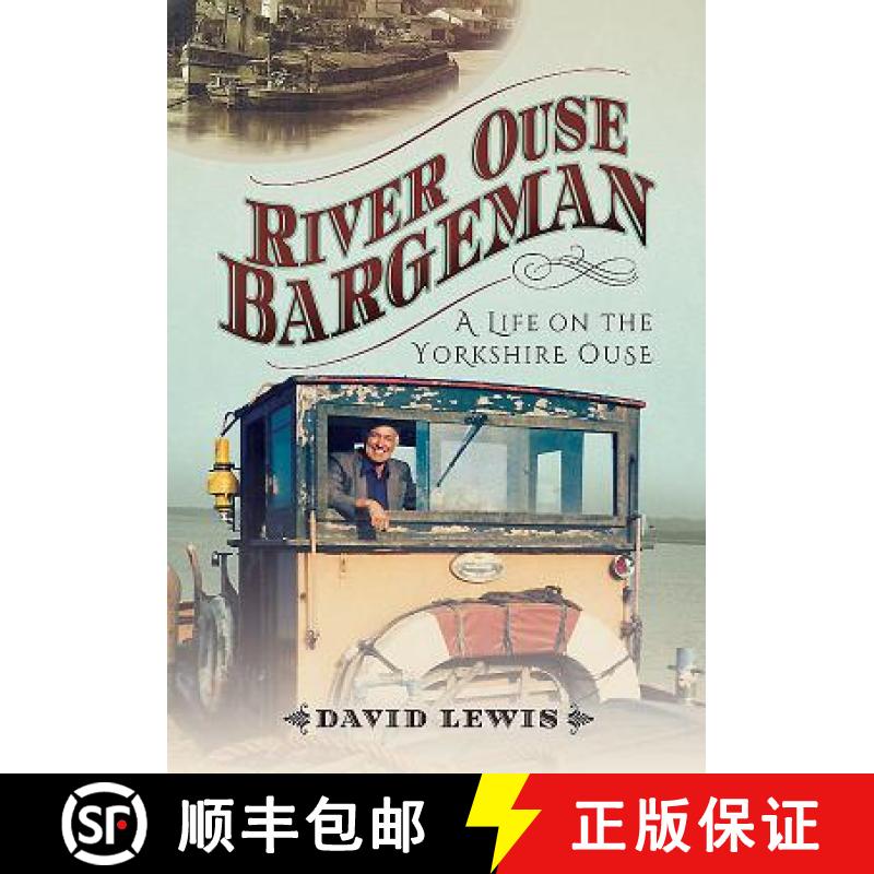 【2-3周达】River Ouse Bargeman: A Lifetime on the Yorkshire Ouse [9781526716590]