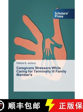 预订 Caregivers Stressors While Caring for Terminally ill Family Member's [9783639859850]