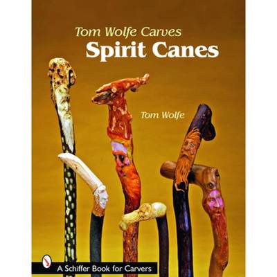 【4周达】Tom Wolfe Carves Spirit Canes [9780764330513]