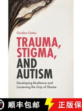 【3-4周达】Trauma, Stigma, and Autism: Developing Resilience and Loosening the Grip of Shame [9781785922039]