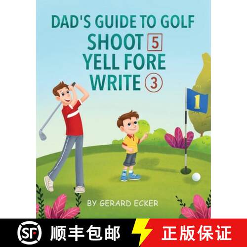 【3-4周达】Dad's Guide To Golf: Shoot 5, Yell Fore, Write 3: A Hilarious Adventure for Kids and Golf ... [9798330200528]