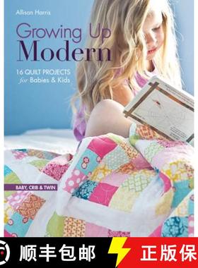 【3-4周达】Growing Up Modern - Print-On-Demand Edition: 16 Quilt Projects for Babies & Kids [9781607056539]