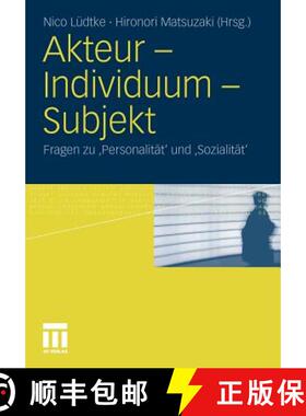 【3-4周达】Akteur - Individuum - Subjekt : Fragen zu Personalität' und Sozialität' [9783531178547]
