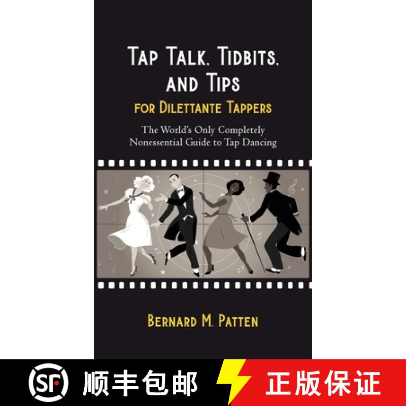 【2-3周达】Tap Talk, Tidbits, and Tips for Dilettante Tappers: The World's Only Completely Nonessenti... [9781945884719]