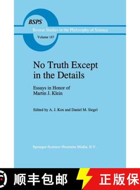 【3-4周达】No Truth Except in the Details: Essays in Honor of Martin J. Klein [9789401040976]