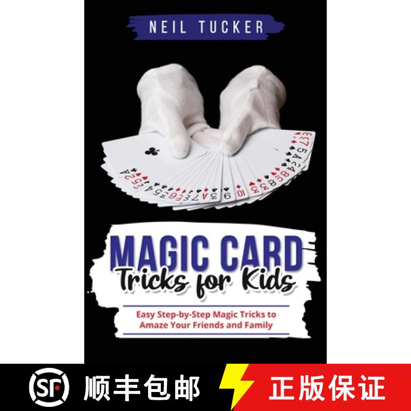 预订 MAGIC CARD TRICKS FOR KIDS: Easy Step-by-Step Magic Tricks to  Amaze Your Friends and Family [9781088242346]