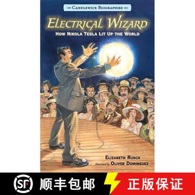 【3-4周达】Electrical Wizard: How Nikola Tesla Lit Up the World: Candlewick Biographies [9780763679798]