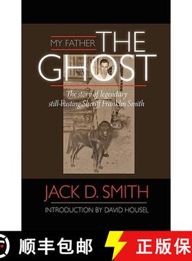 预订 My Father, The Ghost - The story of legendary still-busting Sheriff Franklin Smith [9781608620951]