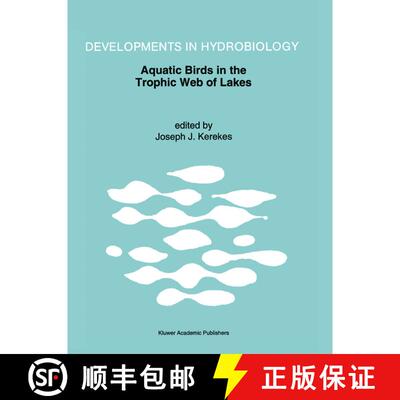 【3-4周达】Aquatic Birds in the Trophic Web of Lakes: Proceedings of a symposium held in Sackville, N... [9780792327516]