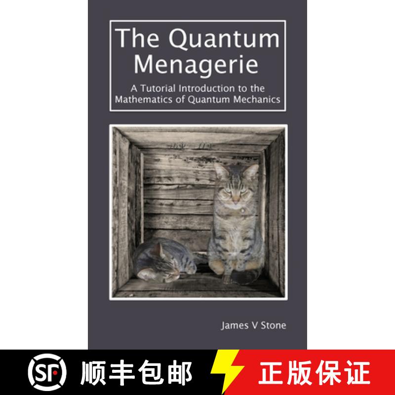 【2-3周达】The Quantum Menagerie: A Tutorial Introduction to the Mathematics of Quantum Mechanics [9781916279131]