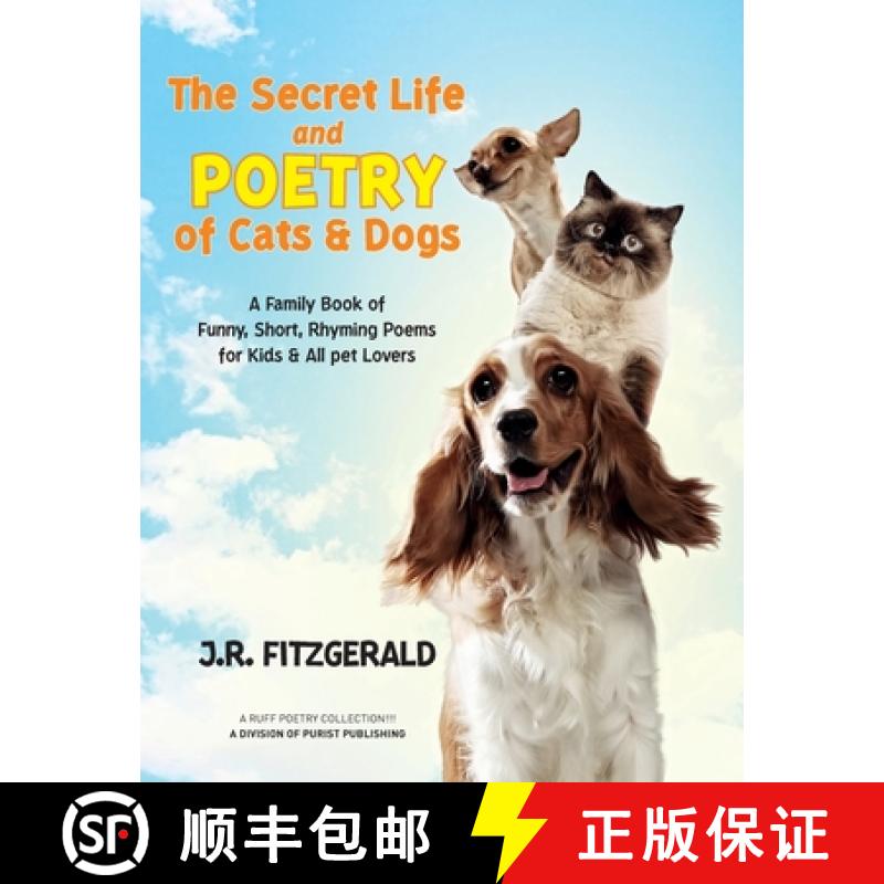 【2-3周达】The Secret Life and Poetry of Cats & Dogs: A Family Book of Funny, Short, Rhyming Poems fo... [9781953951038]