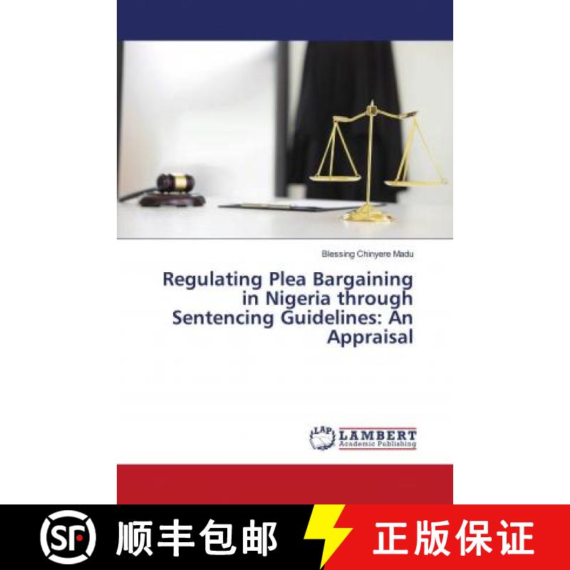 预订 Regulating Plea Bargaining in Nigeria through Sentencing Guidelines: An Appraisal [9786202676922]