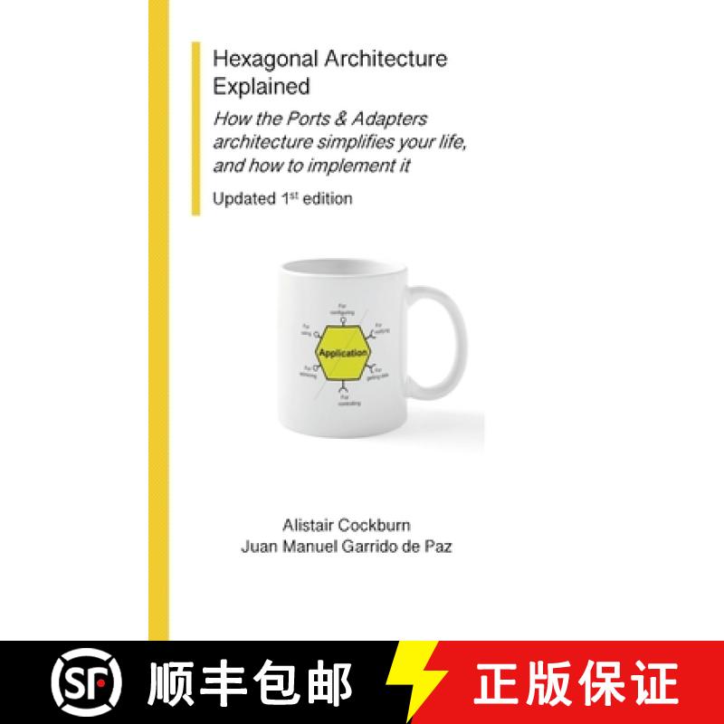 【2-3周达】Hexagonal Architecture Explained: How the Ports & Adapters architecture simplifies your li... [9798998586200]