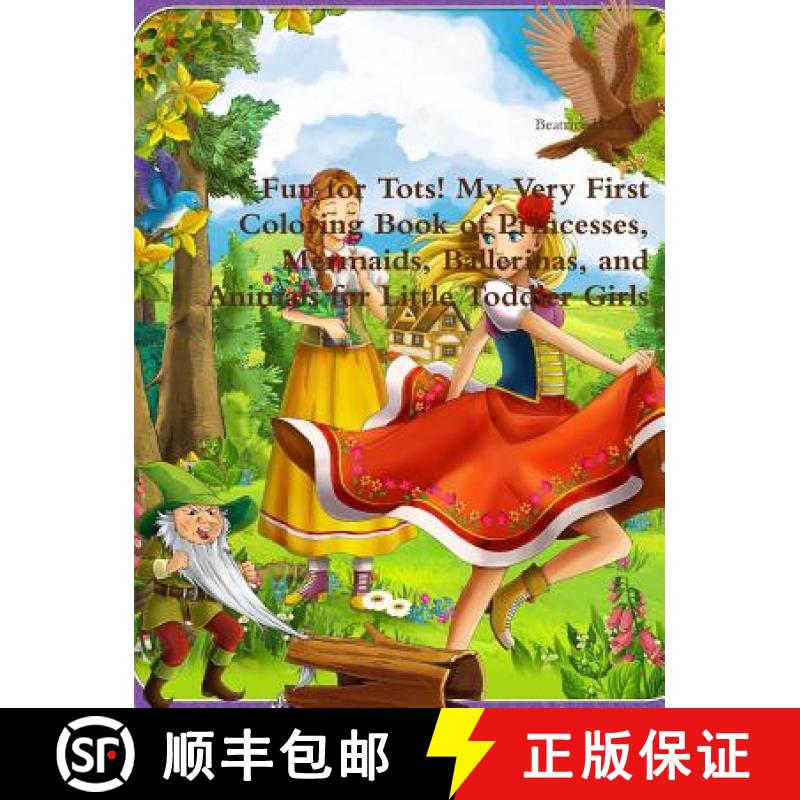 【3-4周达】Fun for Tots! My Very First Coloring Book of Princesses, Mermaids, Ballerinas, and Animals... [9780359116379]