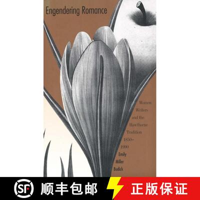 【3-4周达】精装 Engendering Romance – Women Writers and the Hawthorne Tradition 1850 – 1990 [9780300055573]